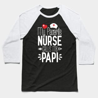 My Favorite Nurse Calls Me Papi Birthday Gift For Dad Father's Day Baseball T-Shirt